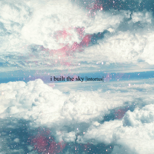 I Built The Sky : Intortus